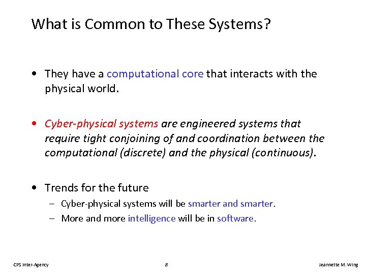 What is Common to These Systems? • They have a computational core that interacts