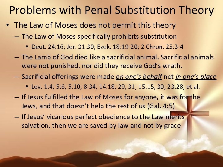 Problems with Penal Substitution Theory • The Law of Moses does not permit this