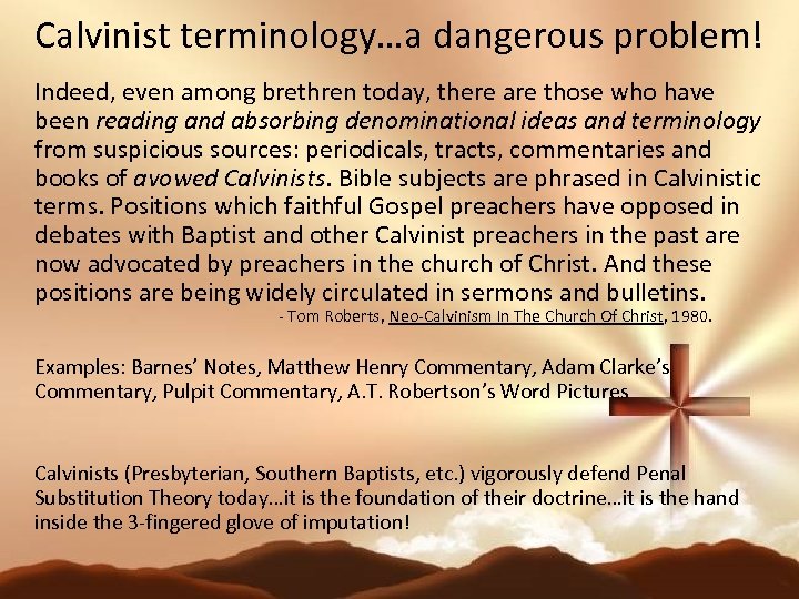 Calvinist terminology…a dangerous problem! Indeed, even among brethren today, there are those who have