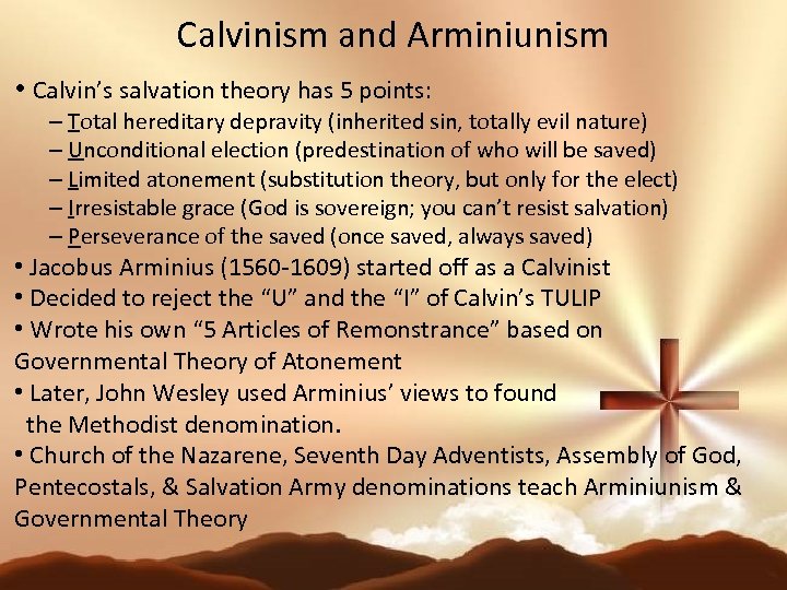 Calvinism and Arminiunism • Calvin’s salvation theory has 5 points: – Total hereditary depravity