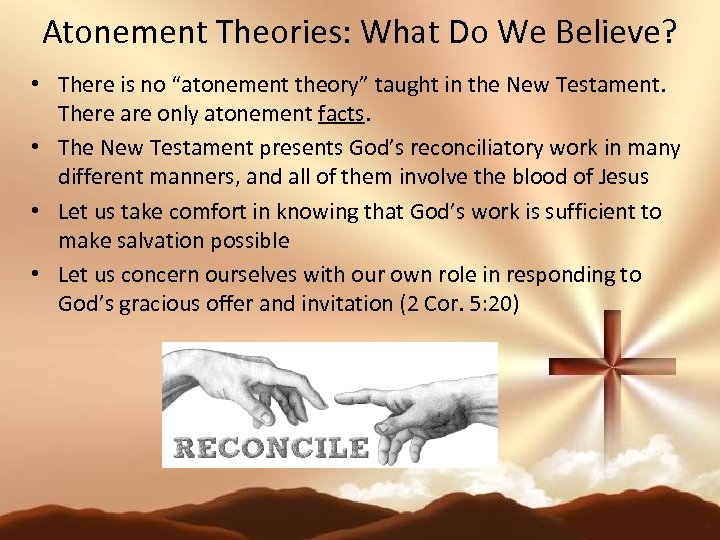 Atonement Theories: What Do We Believe? • There is no “atonement theory” taught in