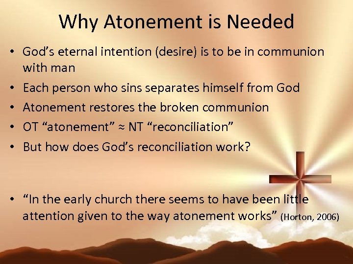 Why Atonement is Needed • God’s eternal intention (desire) is to be in communion