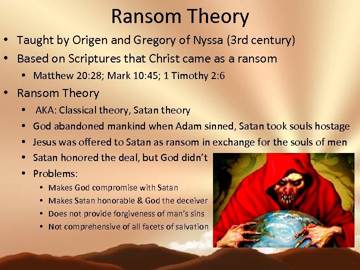 Ransom Theory • Taught by Origen and Gregory of Nyssa (3 rd century) •