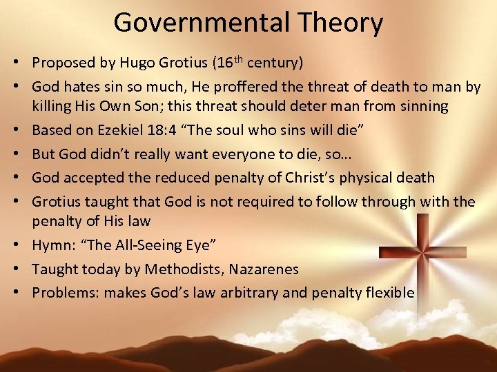 Governmental Theory • Proposed by Hugo Grotius (16 th century) • God hates sin