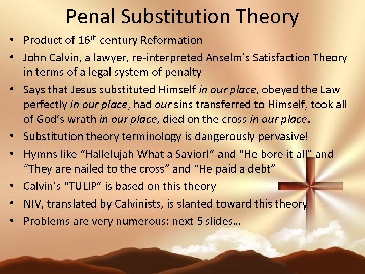 Penal Substitution Theory • Product of 16 th century Reformation • John Calvin, a