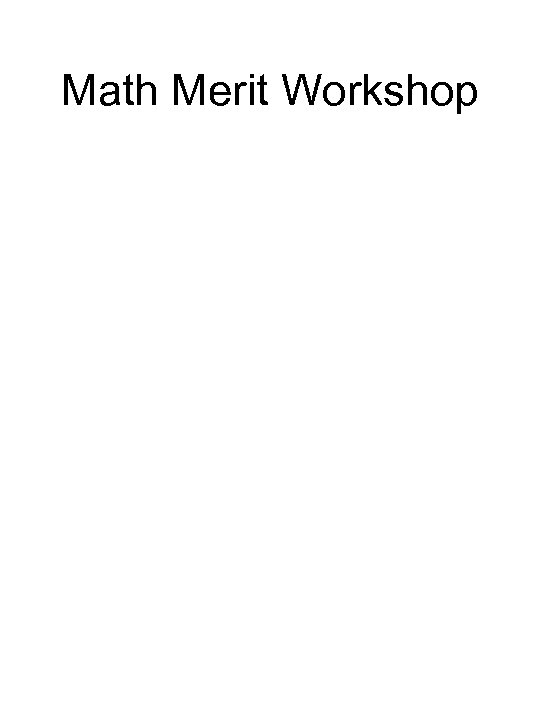 Math Merit Workshop 