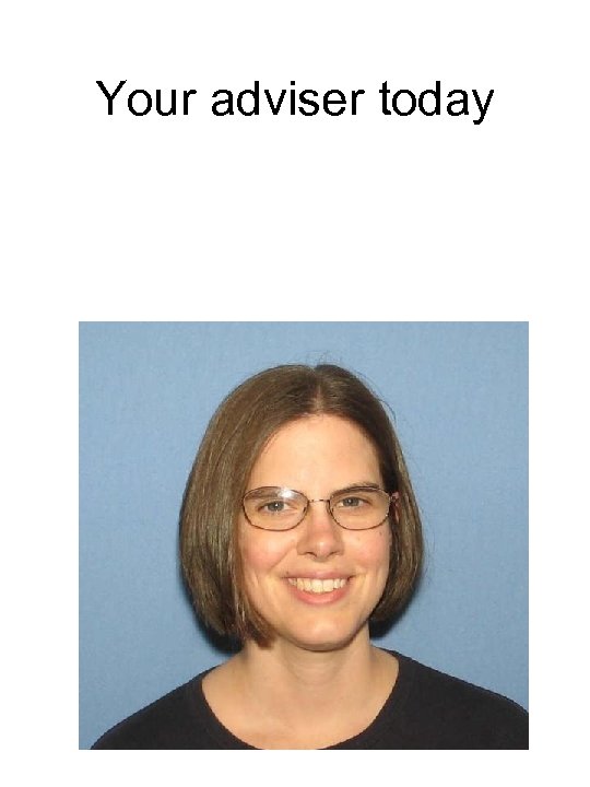 Your adviser today 