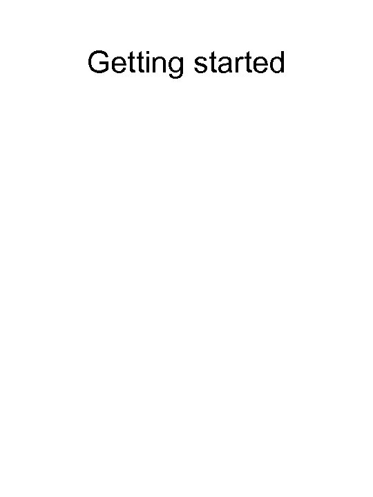 Getting started 