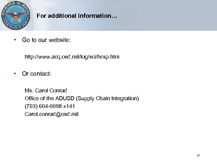 For additional information… • Go to our website: http: //www. acq. osd. mil/log/sci/hcsp. htm