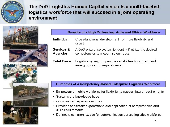 The Do. D Logistics Human Capital vision is a multi-faceted logistics workforce that will
