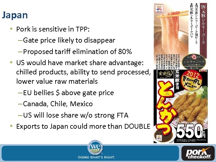 Japan • Pork is sensitive in TPP: – Gate price likely to disappear –