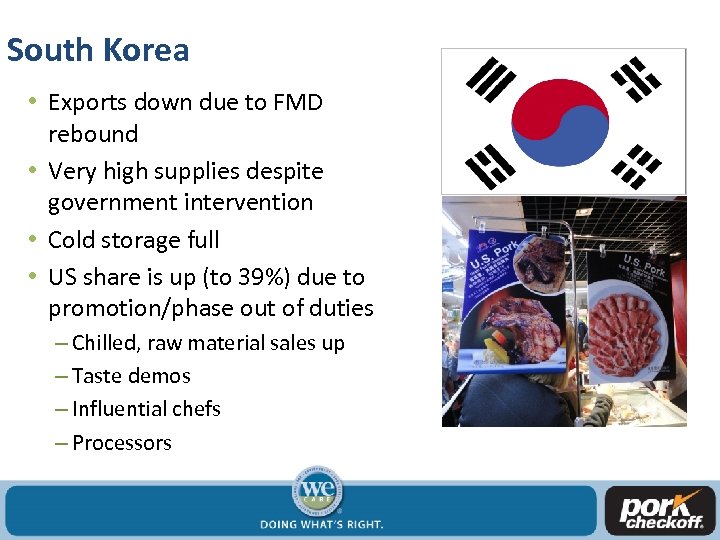 South Korea • Exports down due to FMD rebound • Very high supplies despite