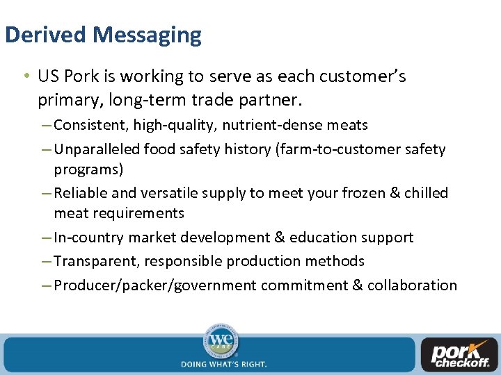 Derived Messaging • US Pork is working to serve as each customer’s primary, long-term