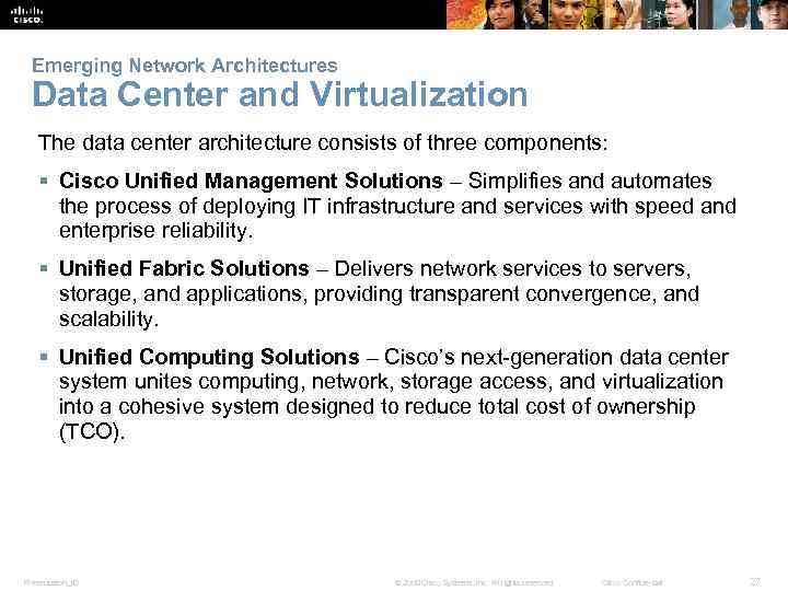 Emerging Network Architectures Data Center and Virtualization The data center architecture consists of three