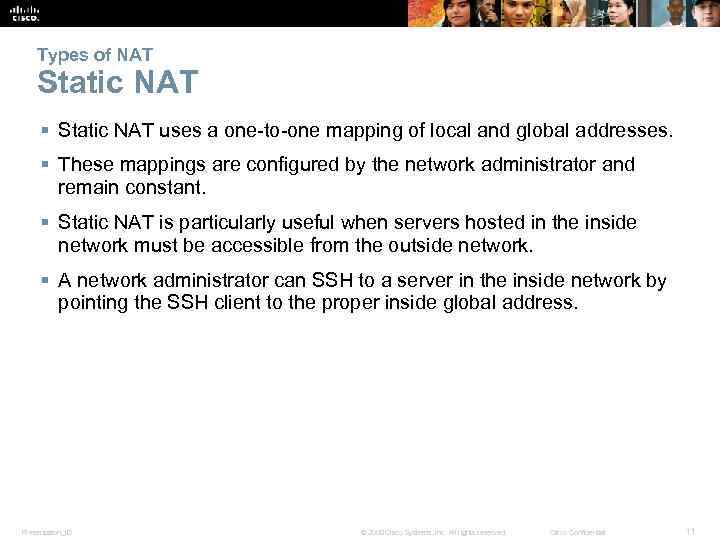 Types of NAT Static NAT § Static NAT uses a one-to-one mapping of local