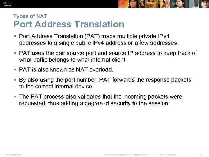 Types of NAT Port Address Translation § Port Address Translation (PAT) maps multiple private