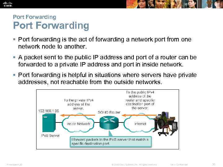 Port Forwarding § Port forwarding is the act of forwarding a network port from