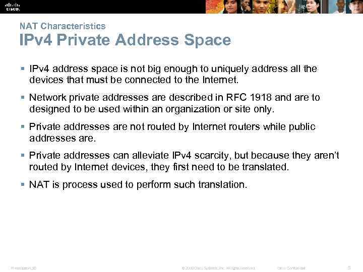 NAT Characteristics IPv 4 Private Address Space § IPv 4 address space is not