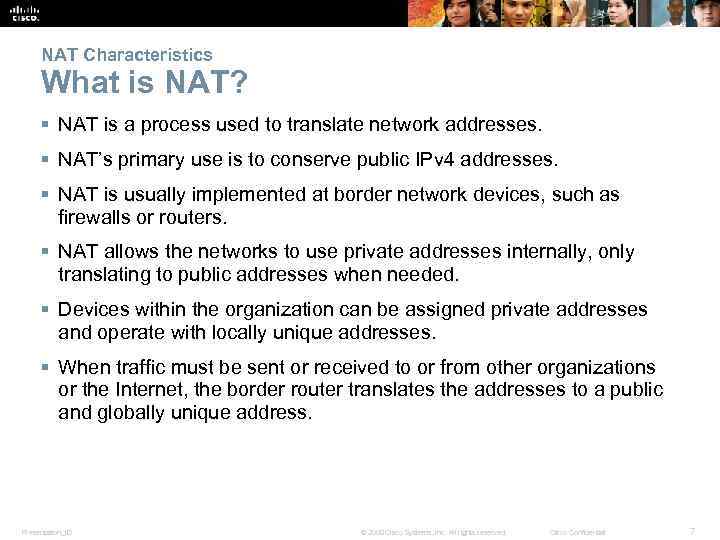 NAT Characteristics What is NAT? § NAT is a process used to translate network