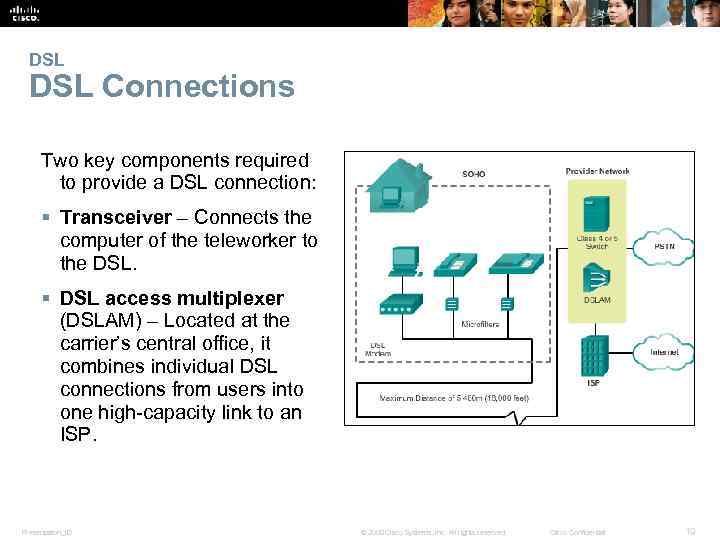 DSL Connections Two key components required to provide a DSL connection: § Transceiver –
