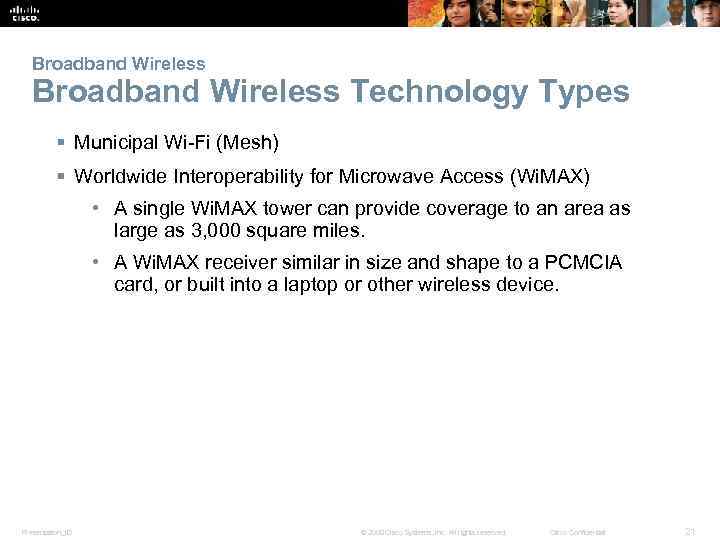 Broadband Wireless Technology Types § Municipal Wi-Fi (Mesh) § Worldwide Interoperability for Microwave Access