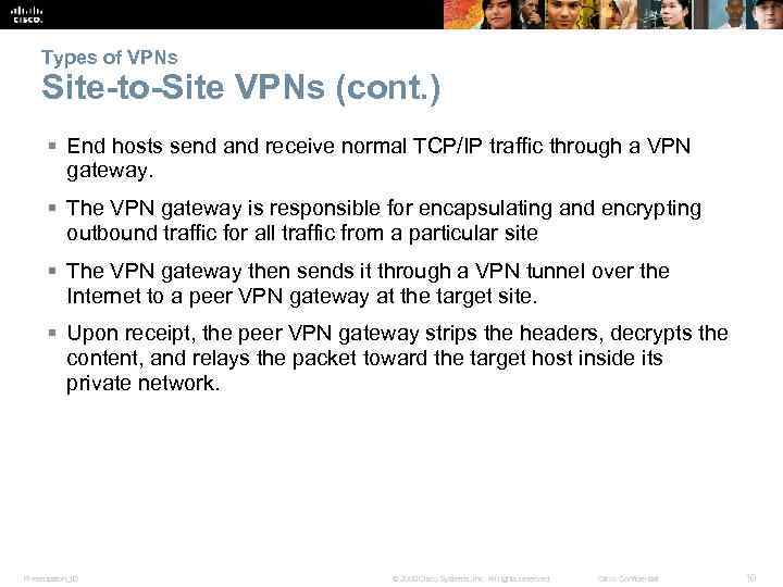 Types of VPNs Site-to-Site VPNs (cont. ) § End hosts send and receive normal