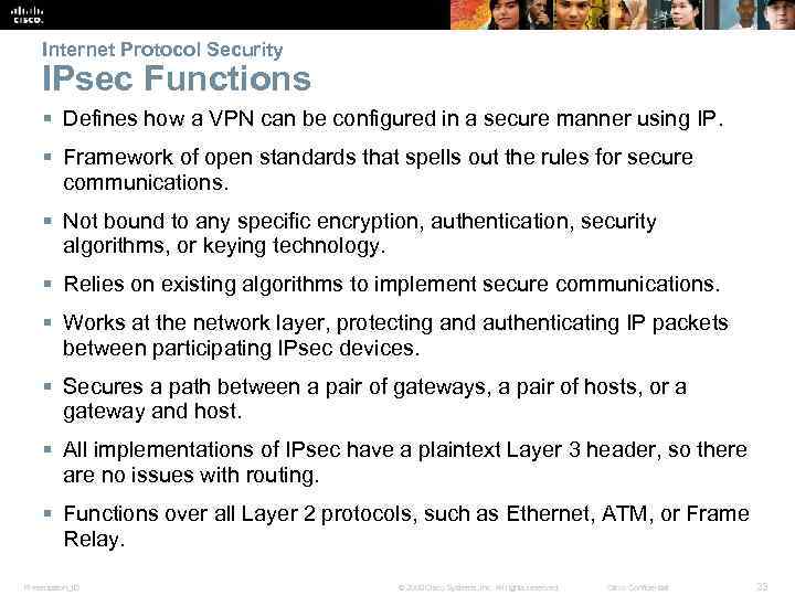 Internet Protocol Security IPsec Functions § Defines how a VPN can be configured in