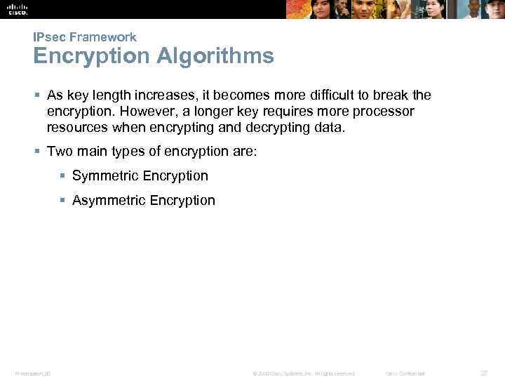 IPsec Framework Encryption Algorithms § As key length increases, it becomes more difficult to