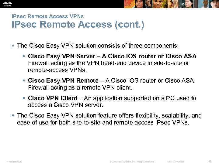 IPsec Remote Access VPNs IPsec Remote Access (cont. ) § The Cisco Easy VPN