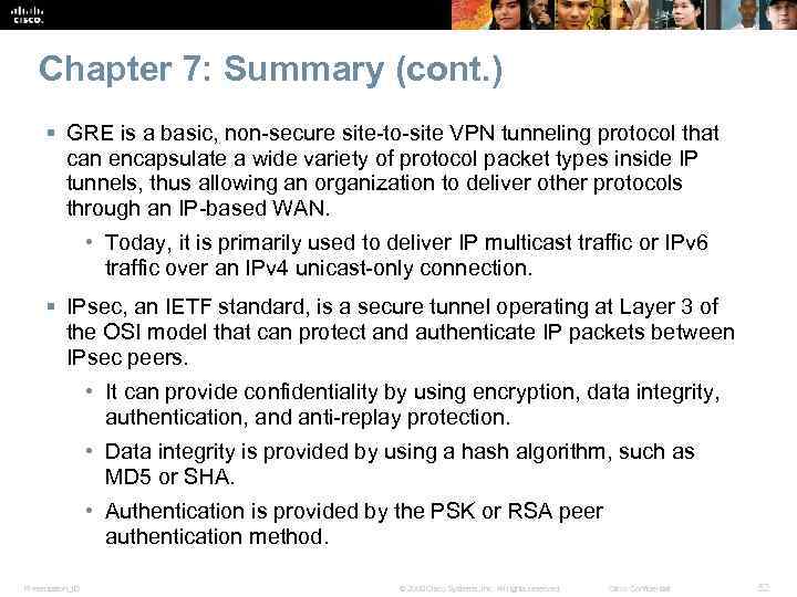 Chapter 7: Summary (cont. ) § GRE is a basic, non-secure site-to-site VPN tunneling