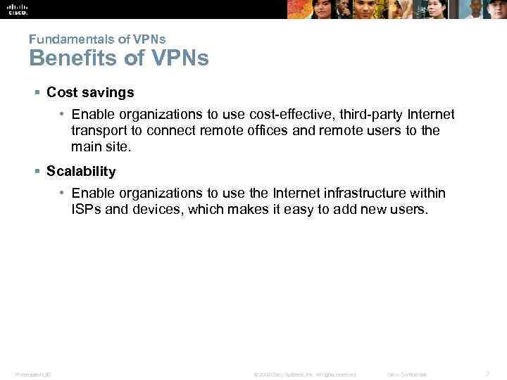 Fundamentals of VPNs Benefits of VPNs § Cost savings • Enable organizations to use