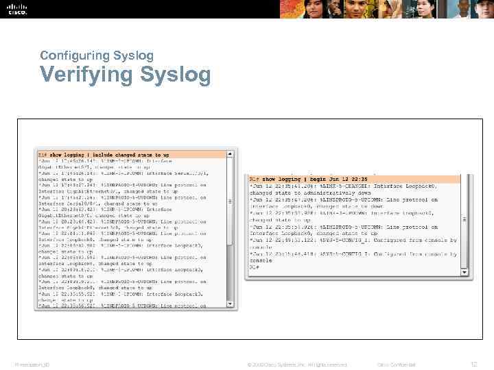 Configuring Syslog Verifying Syslog Presentation_ID © 2008 Cisco Systems, Inc. All rights reserved. Cisco