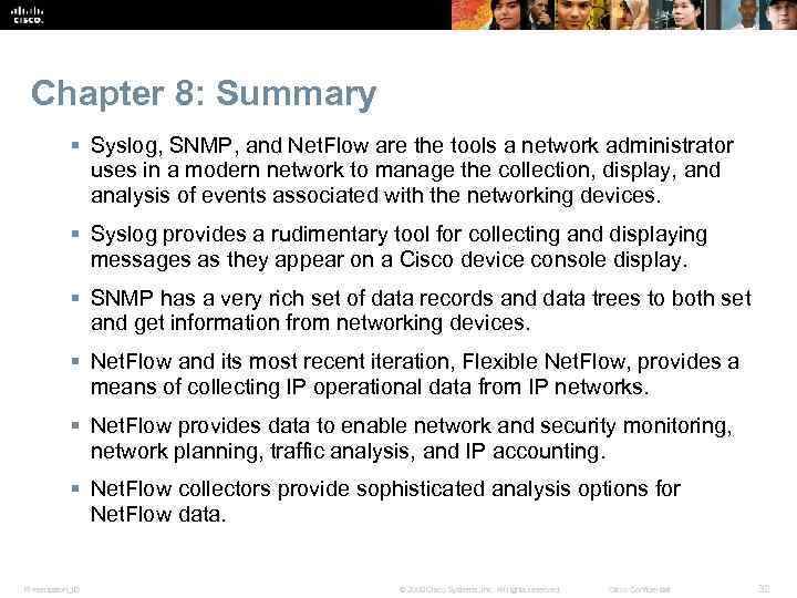 Chapter 8: Summary § Syslog, SNMP, and Net. Flow are the tools a network