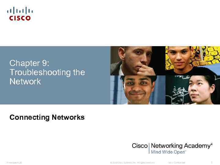 Chapter 9: Troubleshooting the Network Connecting Networks Presentation_ID © 2008 Cisco Systems, Inc. All