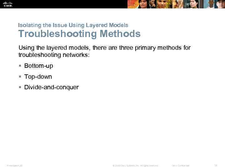 Isolating the Issue Using Layered Models Troubleshooting Methods Using the layered models, there are