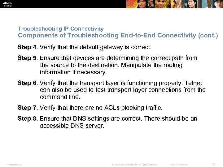 Troubleshooting IP Connectivity Components of Troubleshooting End-to-End Connectivity (cont. ) Step 4. Verify that