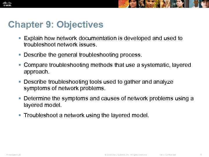 Chapter 9: Objectives § Explain how network documentation is developed and used to troubleshoot