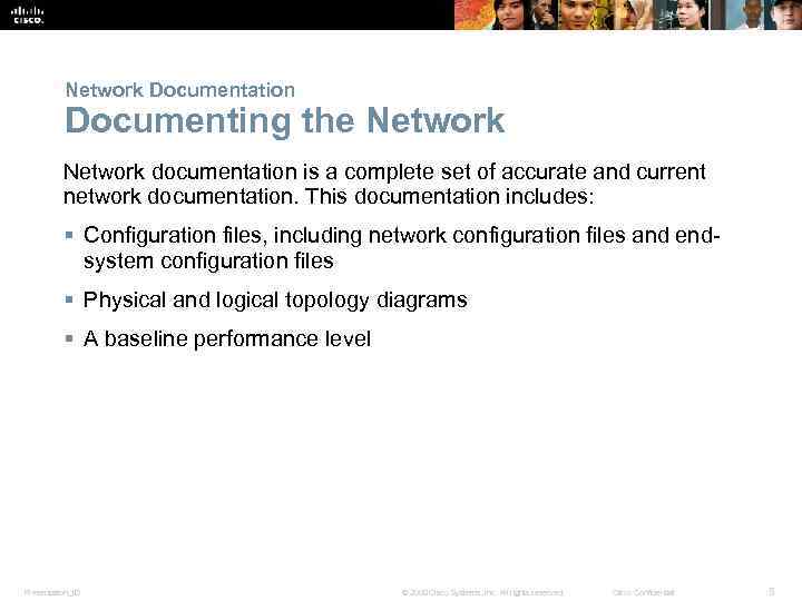 Network Documentation Documenting the Network documentation is a complete set of accurate and current