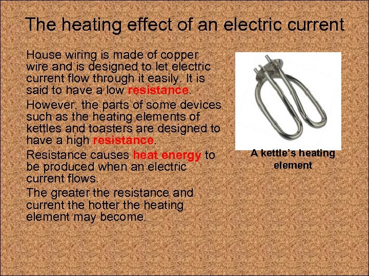 The heating effect of an electric current House wiring is made of copper wire