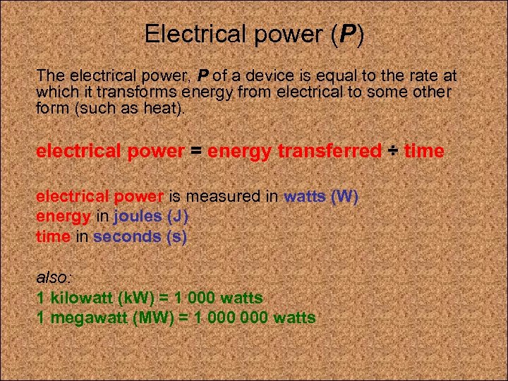 Electrical power (P) The electrical power, P of a device is equal to the