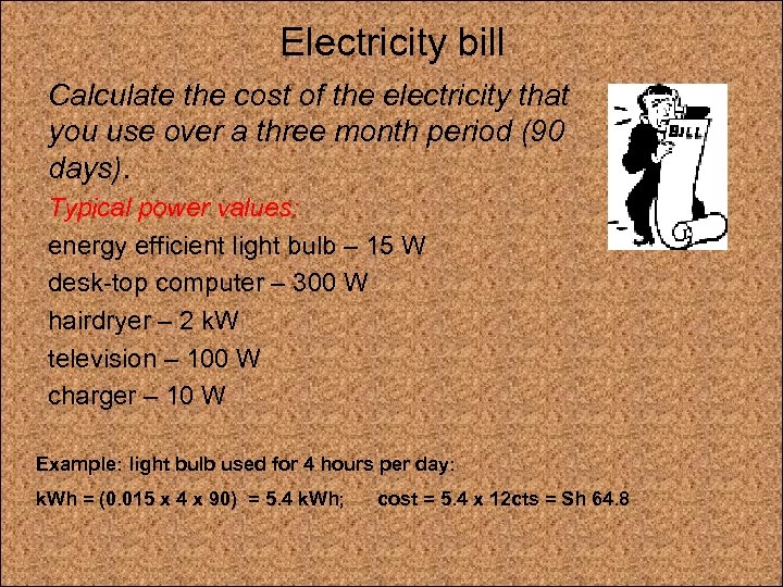 Electricity bill Calculate the cost of the electricity that you use over a three