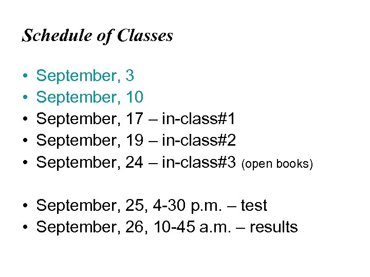 Schedule of Classes • • • September, 3 September, 10 September, 17 – in-class#1