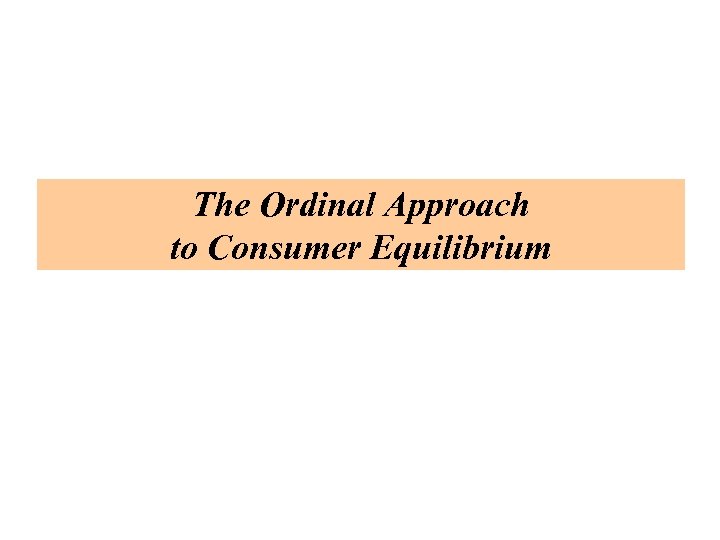The Ordinal Approach to Consumer Equilibrium 