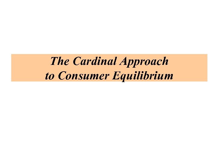 The Cardinal Approach to Consumer Equilibrium 