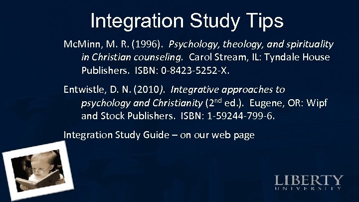 Integration Study Tips Mc. Minn, M. R. (1996). Psychology, theology, and spirituality in Christian