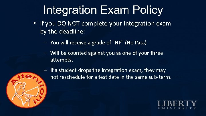 Integration Exam Policy • If you DO NOT complete your Integration exam by the