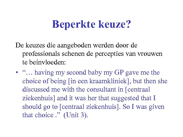 Beperkte keuze? De keuzes die aangeboden werden door de professionals schenen de percepties van