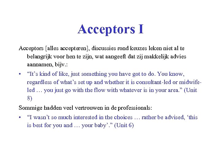 Acceptors I Acceptors [alles accepteren], discussies rond keuzes leken niet al te belangrijk voor