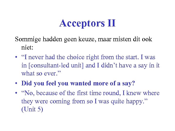 Acceptors II Sommige hadden geen keuze, maar misten dit ook niet: • “I never