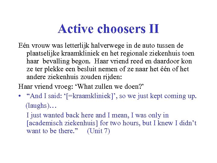 Active choosers II Eén vrouw was letterlijk halverwege in de auto tussen de plaatselijke